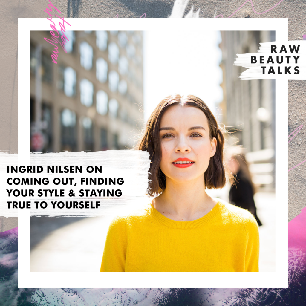 Ingrid Nilsen On Coming Out Finding Your Style Staying True To Yourself Raw Beauty Talks
