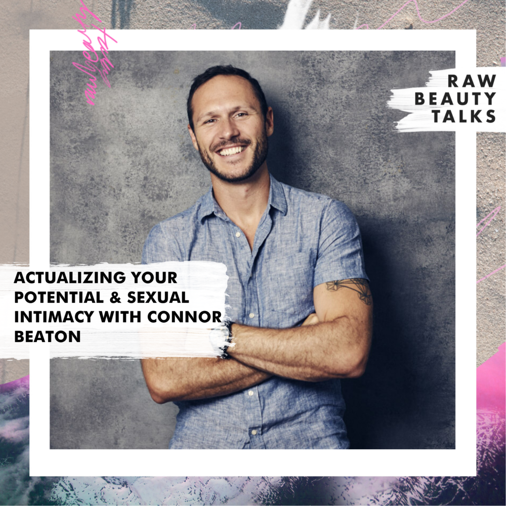 Actualizing Your Potential & Sexual Intimacy with Connor Beaton